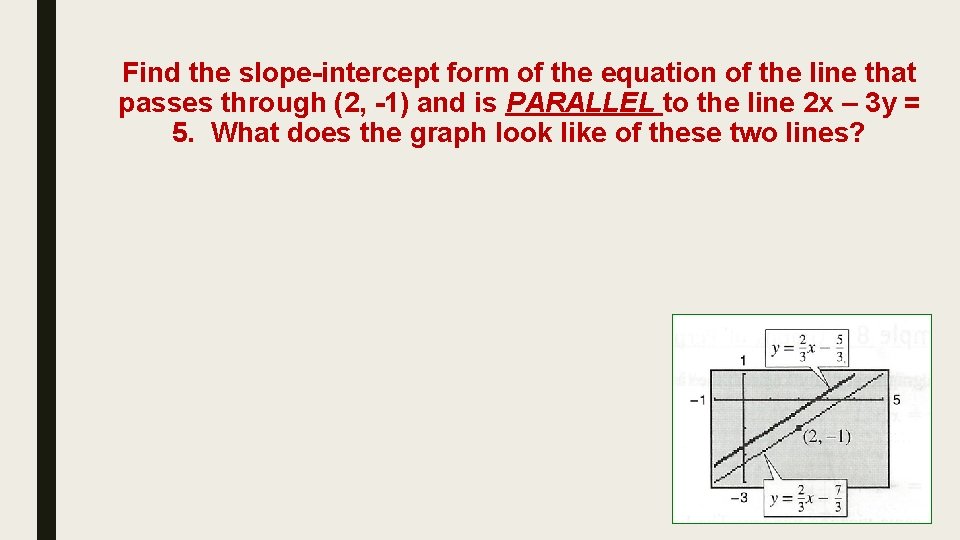 Find the slope-intercept form of the equation of the line that passes through (2,