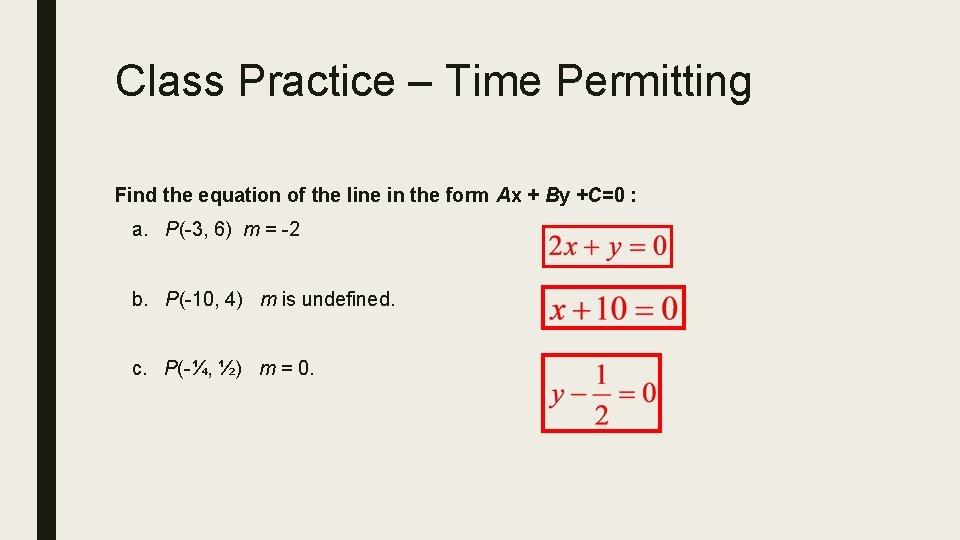 Class Practice – Time Permitting Find the equation of the line in the form