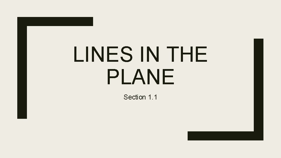 LINES IN THE PLANE Section 1. 1 