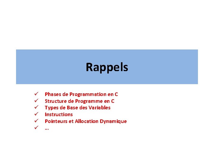 Rappels ü ü ü Phases de Programmation en C Structure de Programme en C