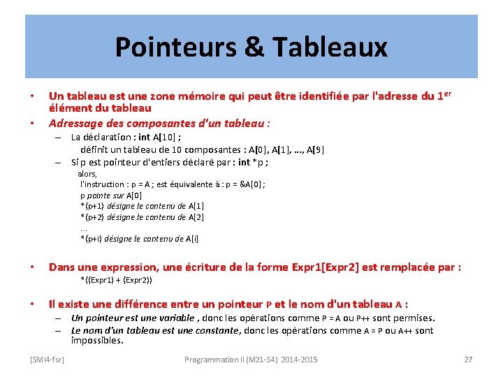 Pointeurs & Tableaux • • Un tableau est une zone mémoire qui peut être