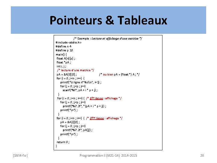 Pointeurs & Tableaux /* Exemple : Lecture et affichage d'une matrice */ #include <stdio.