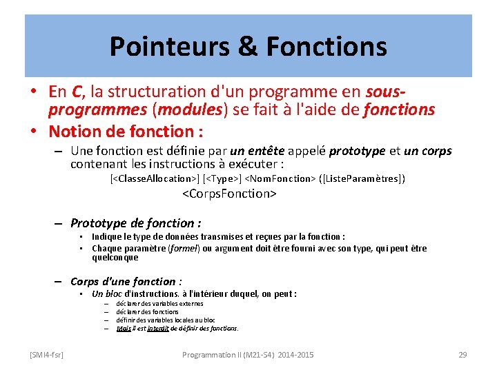 Pointeurs & Fonctions • En C, la structuration d'un programme en sousprogrammes (modules) se