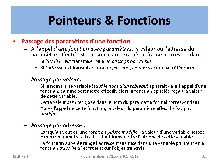 Pointeurs & Fonctions • Passage des paramètres d'une fonction – A l'appel d'une fonction