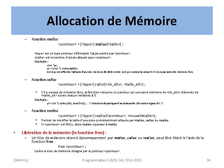 Allocation de Mémoire – Fonction malloc <pointeur> = [<type>] malloc(<taille>) ; <type> est un