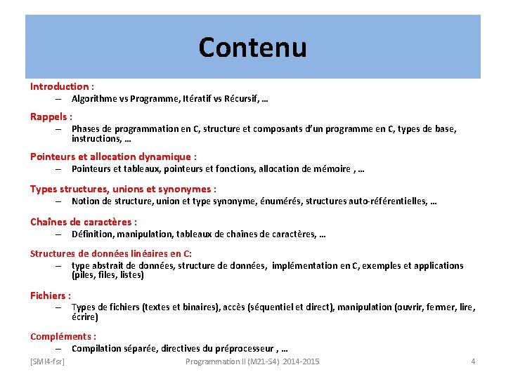 Contenu Introduction : – Algorithme vs Programme, Itératif vs Récursif, … Rappels : –