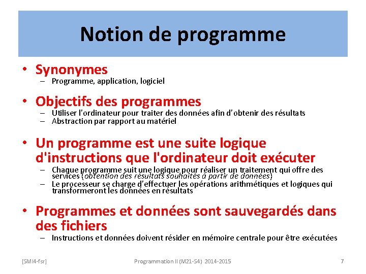 Notion de programme • Synonymes – Programme, application, logiciel • Objectifs des programmes –