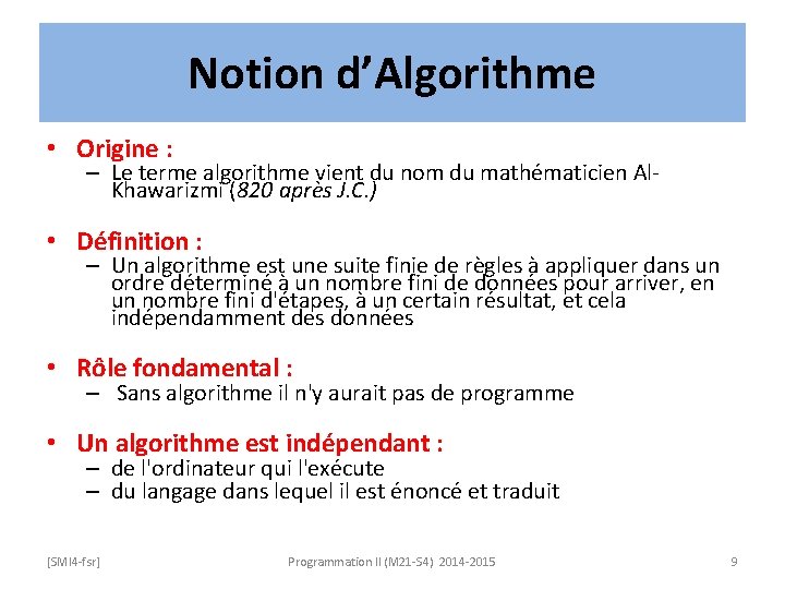 Notion d’Algorithme • Origine : – Le terme algorithme vient du nom du mathématicien