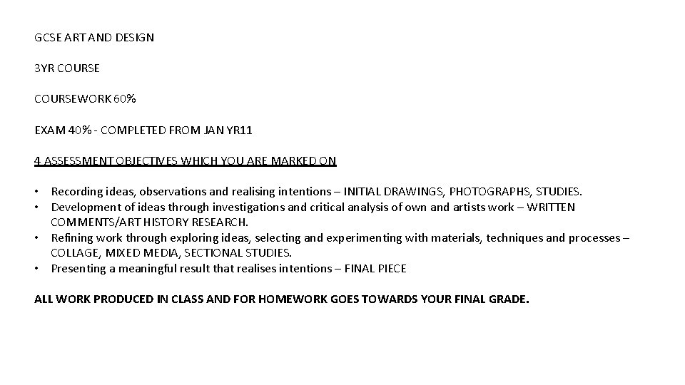 GCSE ART AND DESIGN 3 YR COURSEWORK 60% EXAM 40% - COMPLETED FROM JAN