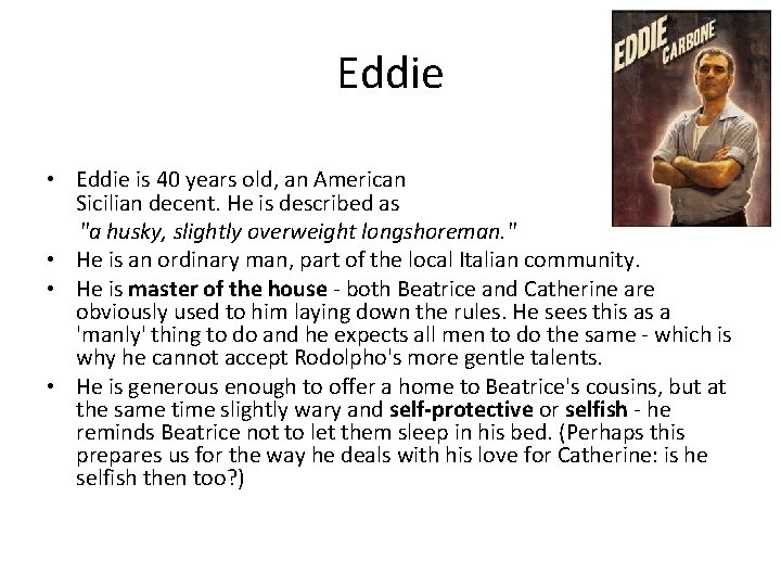 Eddie • Eddie is 40 years old, an American of Sicilian decent. He is