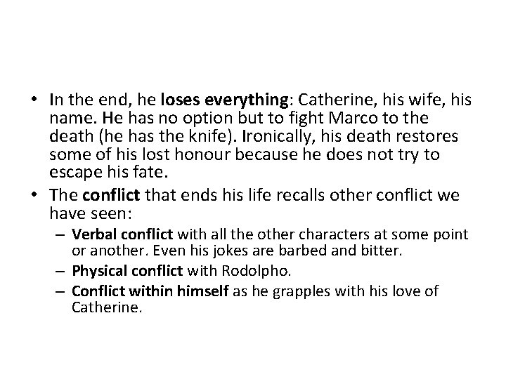  • In the end, he loses everything: Catherine, his wife, his name. He