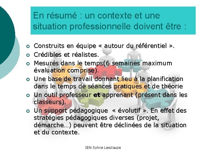 En résumé : un contexte et une situation professionnelle doivent être : ¡ ¡