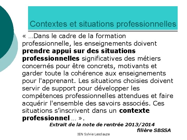 Contextes et situations professionnelles « …Dans le cadre de la formation professionnelle, les enseignements
