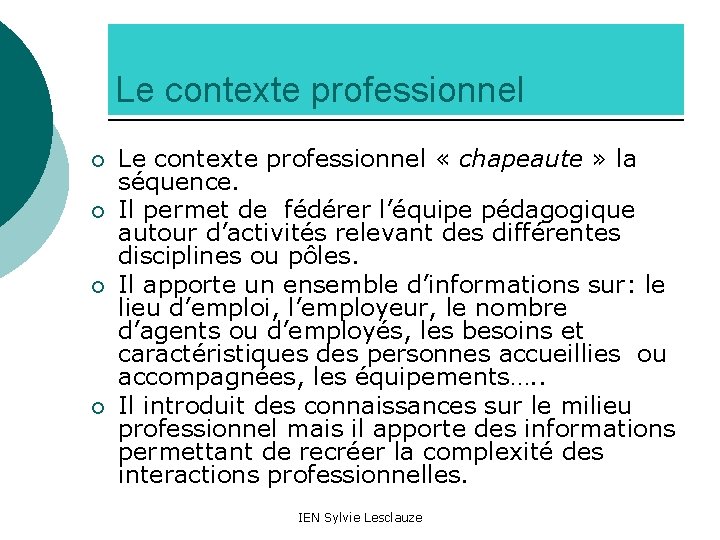 Le contexte professionnel ¡ ¡ Le contexte professionnel « chapeaute » la séquence. Il