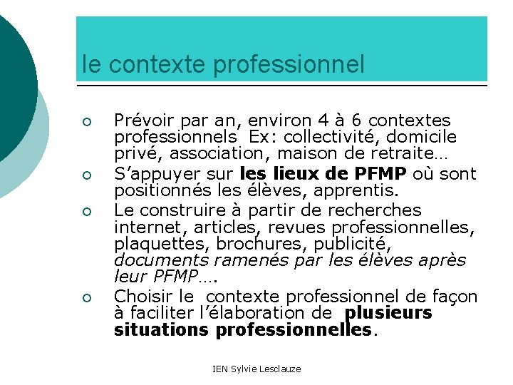 le contexte professionnel ¡ ¡ Prévoir par an, environ 4 à 6 contextes professionnels