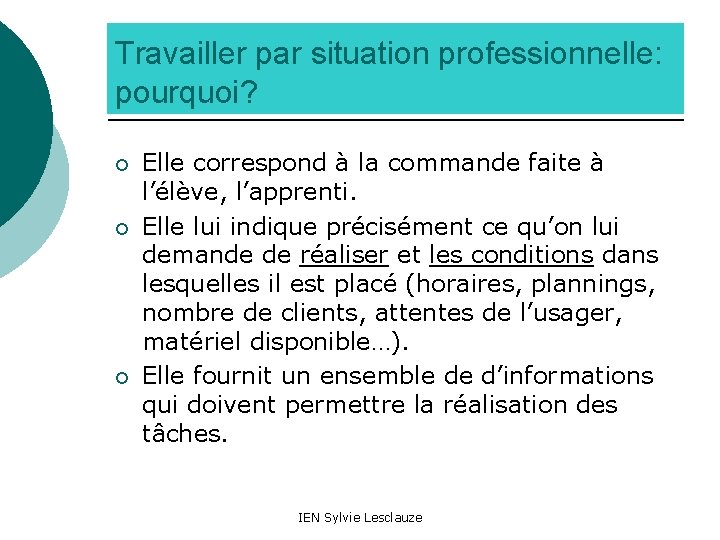 Travailler par situation professionnelle: pourquoi? ¡ ¡ ¡ Elle correspond à la commande faite