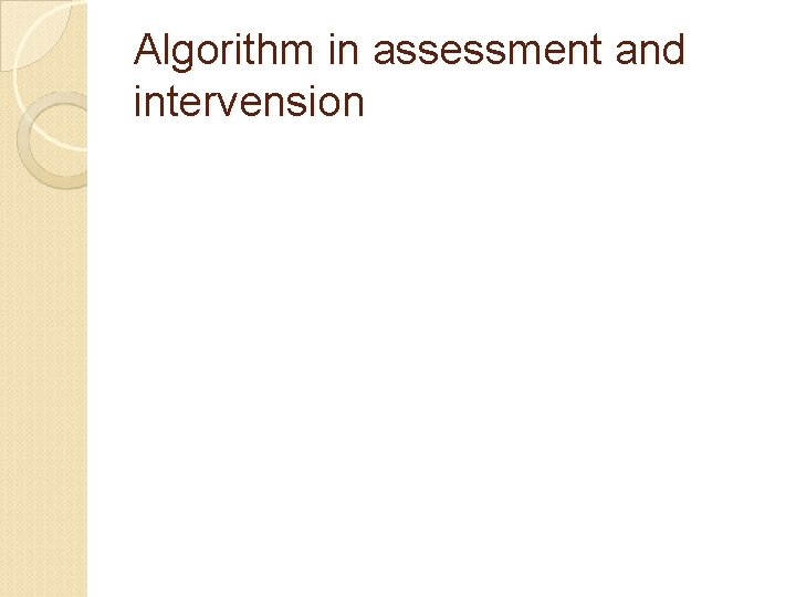 Algorithm in assessment and intervension 