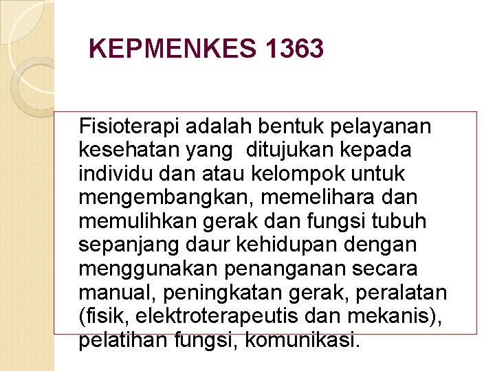 KEPMENKES 1363 Fisioterapi adalah bentuk pelayanan kesehatan yang ditujukan kepada individu dan atau kelompok