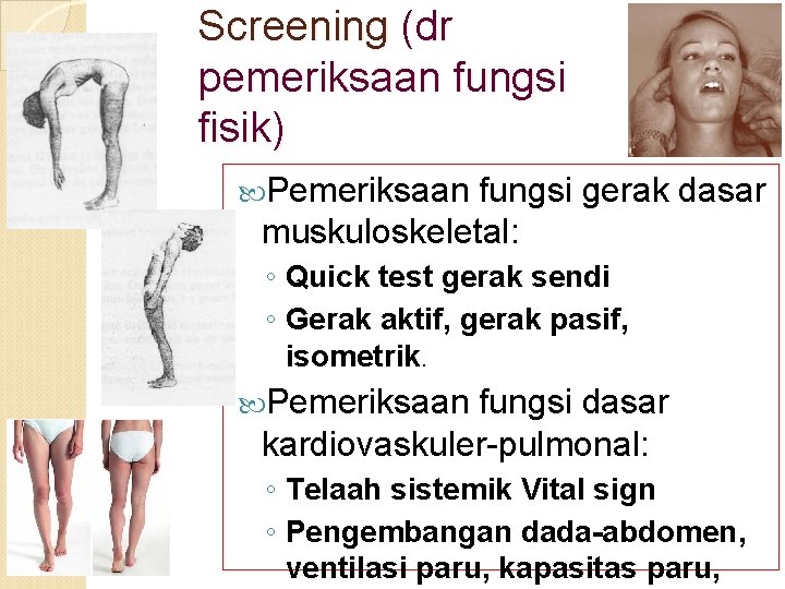 Screening (dr pemeriksaan fungsi fisik) Pemeriksaan fungsi gerak dasar muskuloskeletal: ◦ Quick test gerak