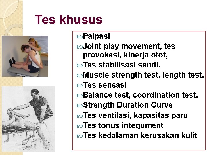 Tes khusus Palpasi Joint play movement, tes provokasi, kinerja otot, Tes stabilisasi sendi. Muscle