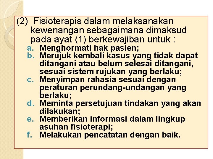 (2) Fisioterapis dalam melaksanakan kewenangan sebagaimana dimaksud pada ayat (1) berkewajiban untuk : a.