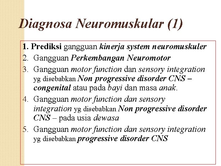 Diagnosa Neuromuskular (1) 1. Prediksi gangguan kinerja system neuromuskuler 2. Gangguan Perkembangan Neuromotor 3.