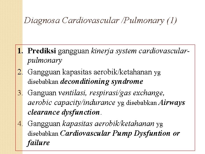 Diagnosa Cardiovascular /Pulmonary (1) 1. Prediksi gangguan kinerja system cardiovascularpulmonary 2. Gangguan kapasitas aerobik/ketahanan