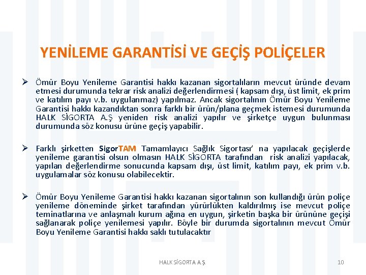 YENİLEME GARANTİSİ VE GEÇİŞ POLİÇELER Ø Ömür Boyu Yenileme Garantisi hakkı kazanan sigortalıların mevcut