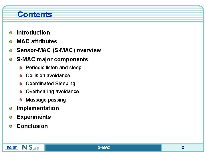 Contents Introduction MAC attributes Sensor-MAC (S-MAC) overview S-MAC major components Periodic listen and sleep