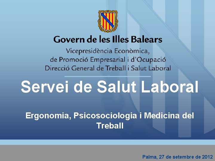 Servei de Salut Laboral Ergonomia, Psicosociologia i Medicina del Treball Palma, 27 de setembre