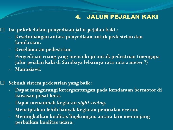 4. JALUR PEJALAN KAKI � Isu pokok dalam penyediaan jalur pejalan kaki : -