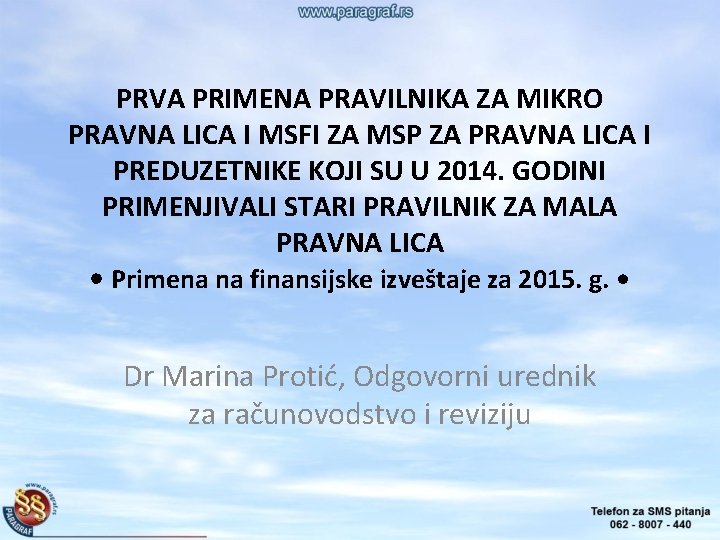 PRVA PRIMENA PRAVILNIKA ZA MIKRO PRAVNA LICA I MSFI ZA MSP ZA PRAVNA LICA