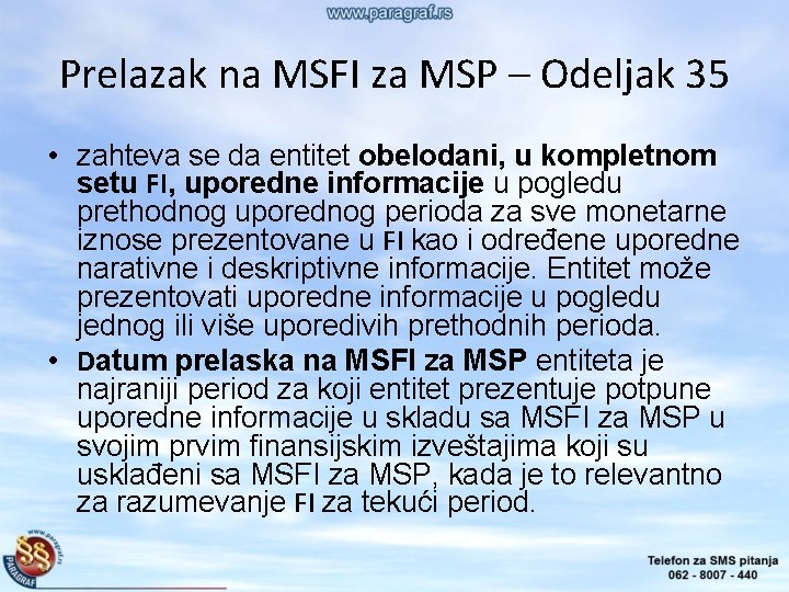 Prelazak na MSFI za MSP – Odeljak 35 • zahteva se da entitet obelodani,