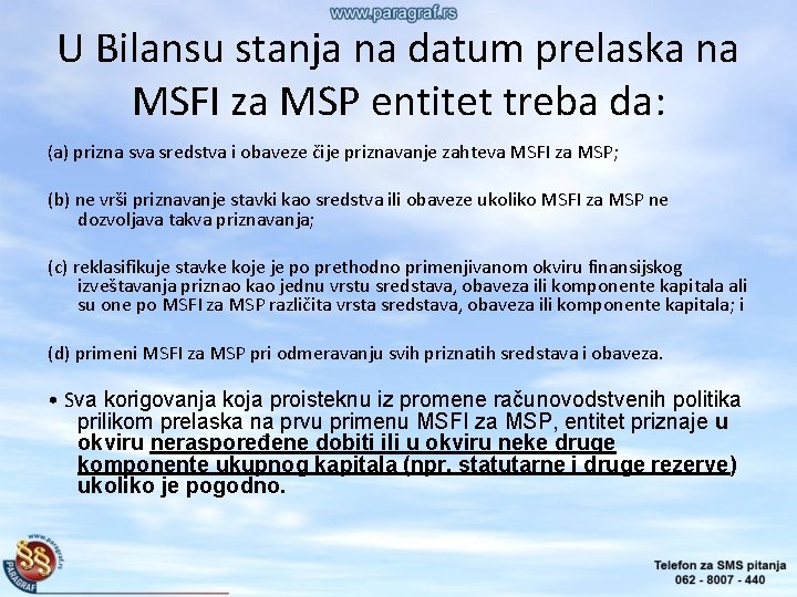 U Bilansu stanja na datum prelaska na MSFI za MSP entitet treba da: (a)