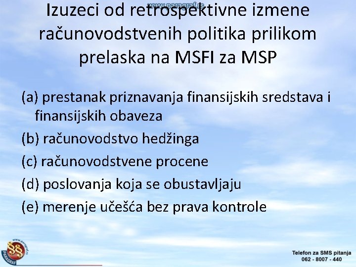 Izuzeci od retrospektivne izmene računovodstvenih politika prilikom prelaska na MSFI za MSP (a) prestanak