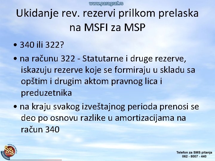 Ukidanje rev. rezervi prilkom prelaska na MSFI za MSP • 340 ili 322? •