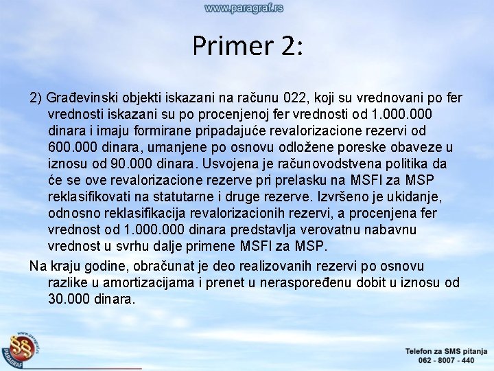 Primer 2: 2) Građevinski objekti iskazani na računu 022, koji su vrednovani po fer