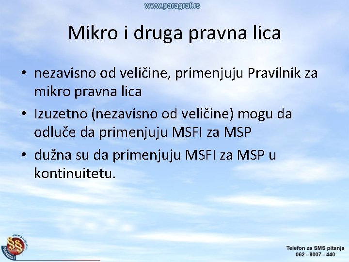 Mikro i druga pravna lica • nezavisno od veličine, primenjuju Pravilnik za mikro pravna