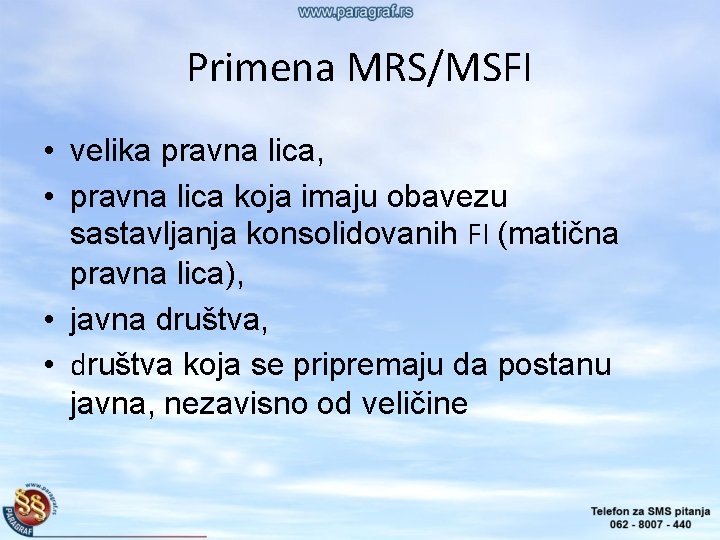 Primena MRS/MSFI • velika pravna lica, • pravna lica koja imaju obavezu sastavljanja konsolidovanih