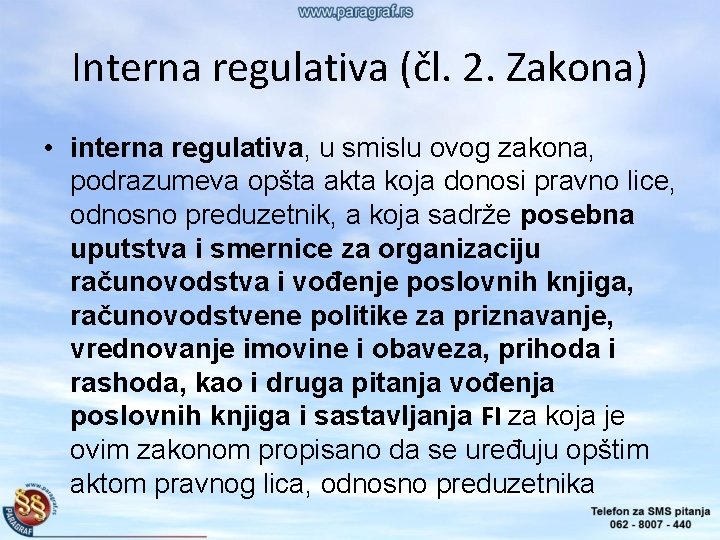 Interna regulativa (čl. 2. Zakona) • interna regulativa, u smislu ovog zakona, podrazumeva opšta