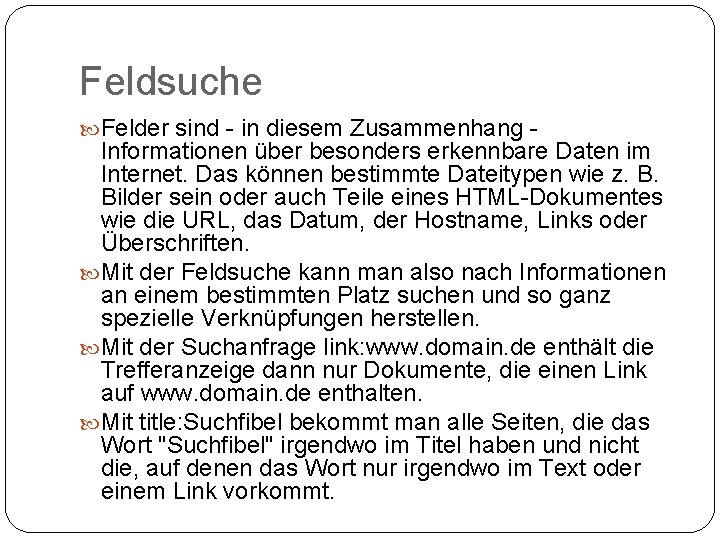 Feldsuche Felder sind - in diesem Zusammenhang - Informationen über besonders erkennbare Daten im