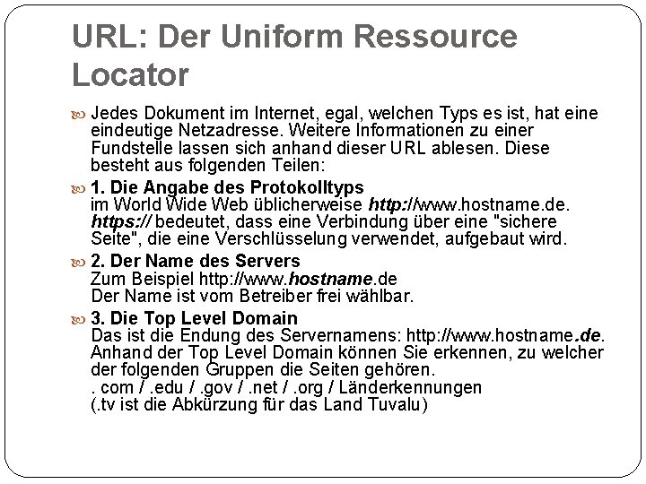 URL: Der Uniform Ressource Locator Jedes Dokument im Internet, egal, welchen Typs es ist,