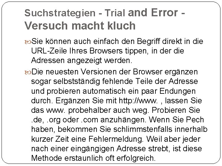 Suchstrategien - Trial and Error - Versuch macht kluch Sie können auch einfach den