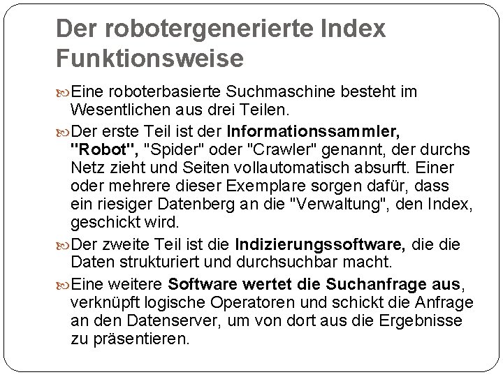 Der robotergenerierte Index Funktionsweise Eine roboterbasierte Suchmaschine besteht im Wesentlichen aus drei Teilen. Der