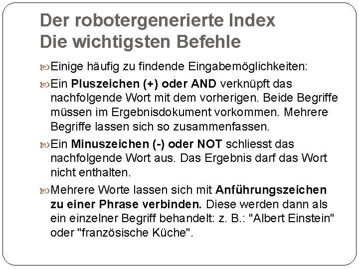 Der robotergenerierte Index Die wichtigsten Befehle Einige häufig zu findende Eingabemöglichkeiten: Ein Pluszeichen (+)