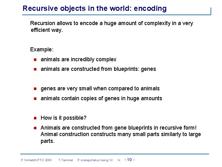 Recursive objects in the world: encoding Recursion allows to encode a huge amount of