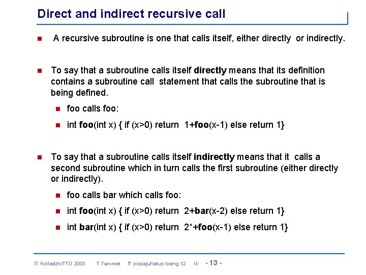 Direct and indirect recursive call n n n A recursive subroutine is one that