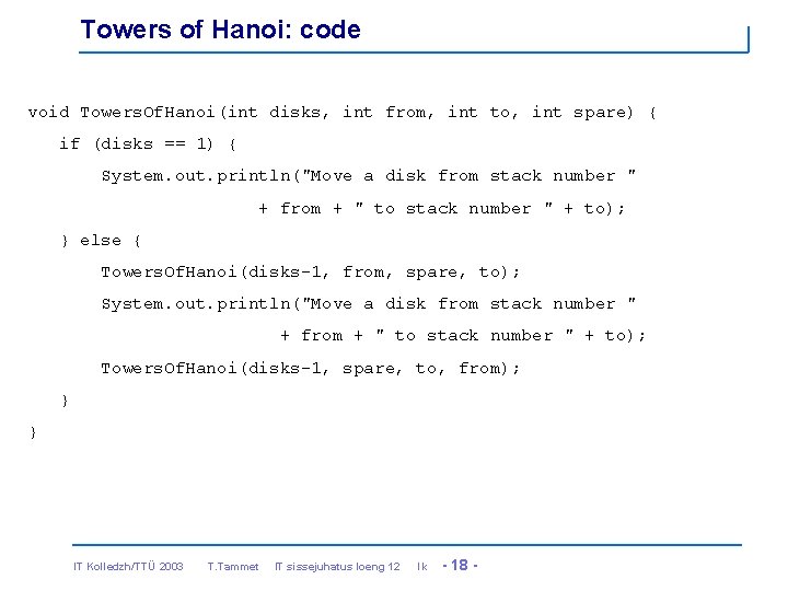 Towers of Hanoi: code void Towers. Of. Hanoi(int disks, int from, int to, int