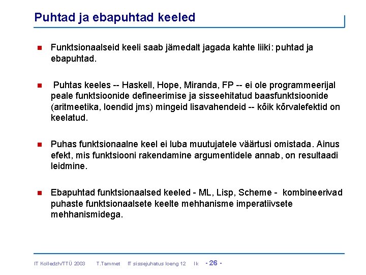 Puhtad ja ebapuhtad keeled n Funktsionaalseid keeli saab jämedalt jagada kahte liiki: puhtad ja