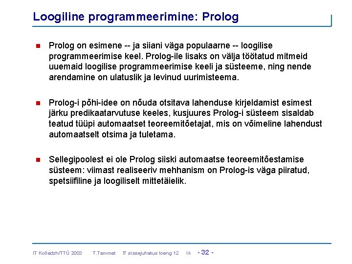 Loogiline programmeerimine: Prolog n Prolog on esimene -- ja siiani väga populaarne -- loogilise